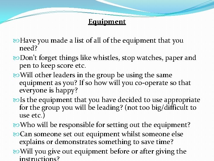 Equipment Have you made a list of all of the equipment that you need?
