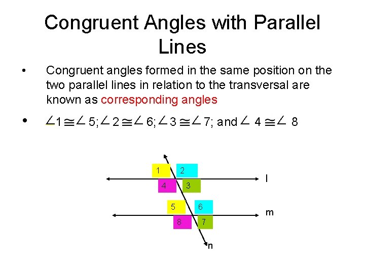 Congruent Angles with Parallel Lines • • Congruent angles formed in the same position