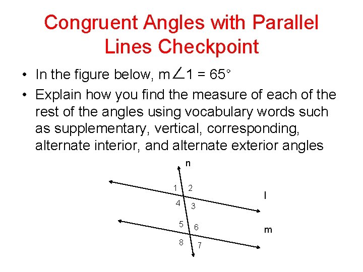 Congruent Angles with Parallel Lines Checkpoint • In the figure below, m 1 =