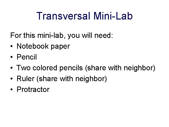 Transversal Mini-Lab For this mini-lab, you will need: • Notebook paper • Pencil •