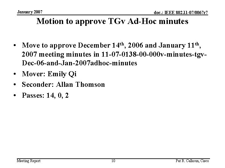 January 2007 doc. : IEEE 802. 11 -07/0067 r 7 Motion to approve TGv