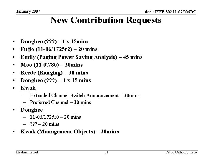 January 2007 doc. : IEEE 802. 11 -07/0067 r 7 New Contribution Requests •