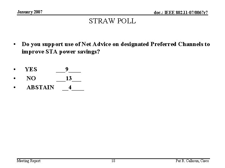 January 2007 doc. : IEEE 802. 11 -07/0067 r 7 STRAW POLL • Do