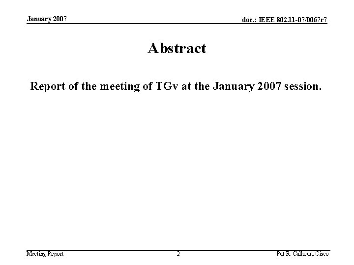January 2007 doc. : IEEE 802. 11 -07/0067 r 7 Abstract Report of the