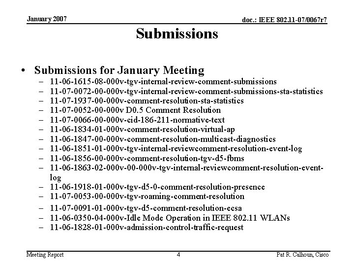 January 2007 doc. : IEEE 802. 11 -07/0067 r 7 Submissions • Submissions for