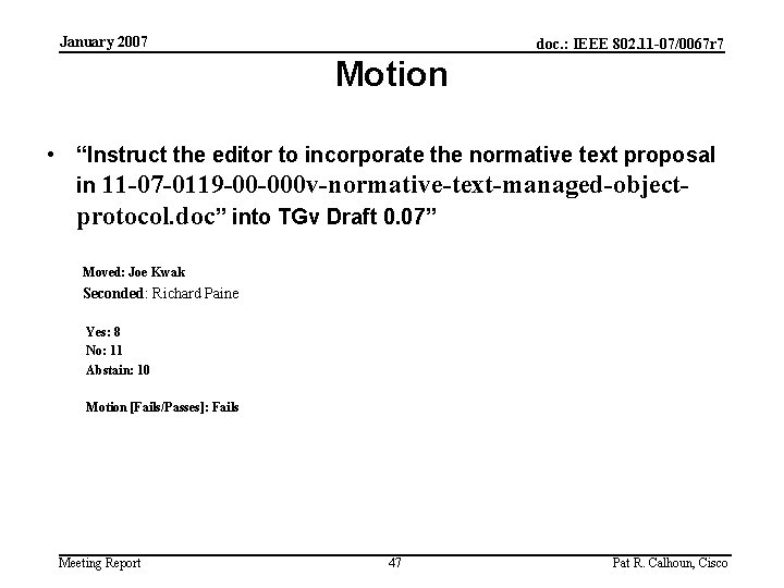 January 2007 doc. : IEEE 802. 11 -07/0067 r 7 Motion • “Instruct the January 2007 doc. : IEEE 802. 11 -07/0067 r 7 Motion • “Instruct the