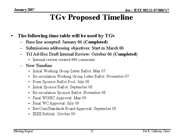 January 2007 doc. : IEEE 802. 11 -07/0067 r 7 TGv Proposed Timeline •