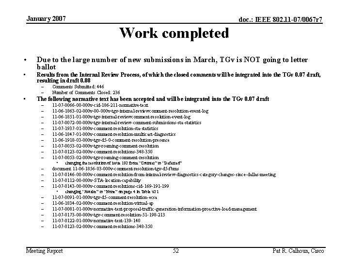 January 2007 doc. : IEEE 802. 11 -07/0067 r 7 Work completed • Due