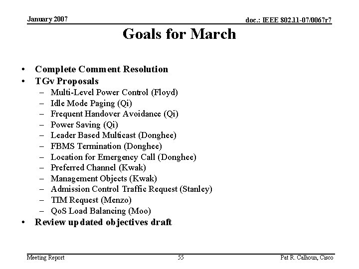 January 2007 doc. : IEEE 802. 11 -07/0067 r 7 Goals for March •
