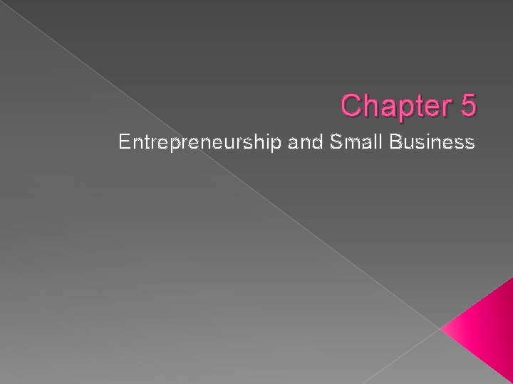 Chapter 5 Entrepreneurship and Small Business 