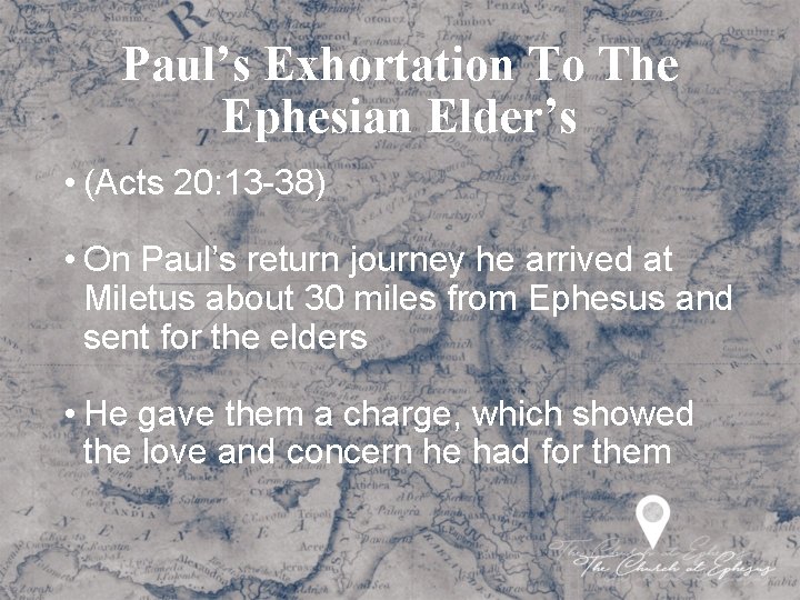 Paul’s Exhortation To The Ephesian Elder’s • (Acts 20: 13 -38) • On Paul’s