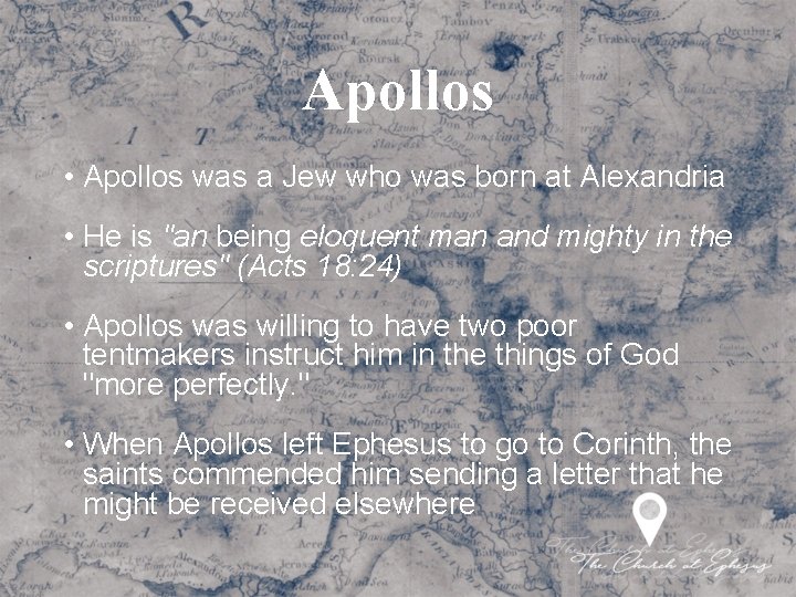 Apollos • Apollos was a Jew who was born at Alexandria • He is