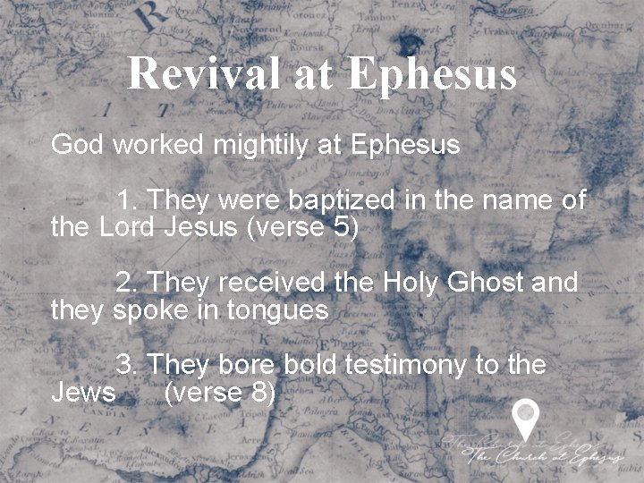 Revival at Ephesus God worked mightily at Ephesus 1. They were baptized in the