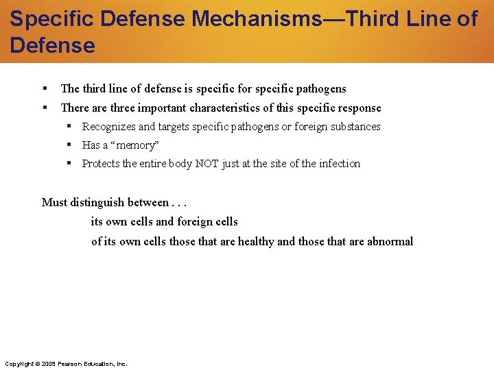 Specific Defense Mechanisms—Third Line of Defense The third line of defense is specific for Specific Defense Mechanisms—Third Line of Defense The third line of defense is specific for