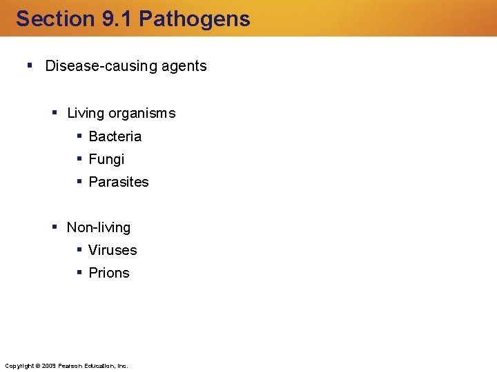 Section 9. 1 Pathogens Disease-causing agents Living organisms Bacteria Fungi Parasites Non-living Viruses Prions Section 9. 1 Pathogens Disease-causing agents Living organisms Bacteria Fungi Parasites Non-living Viruses Prions