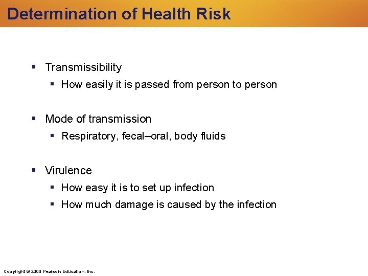 Determination of Health Risk Transmissibility How easily it is passed from person to person Determination of Health Risk Transmissibility How easily it is passed from person to person