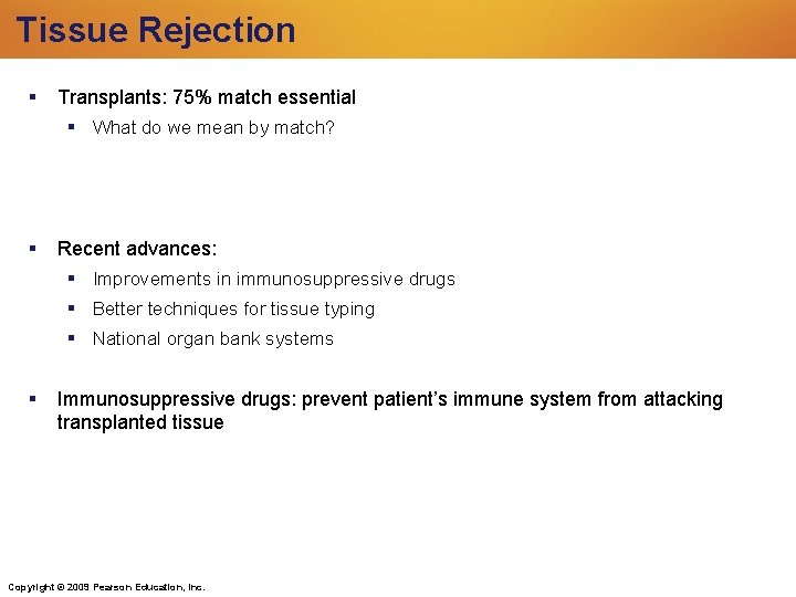 Tissue Rejection Transplants: 75% match essential What do we mean by match? Recent advances: Tissue Rejection Transplants: 75% match essential What do we mean by match? Recent advances: