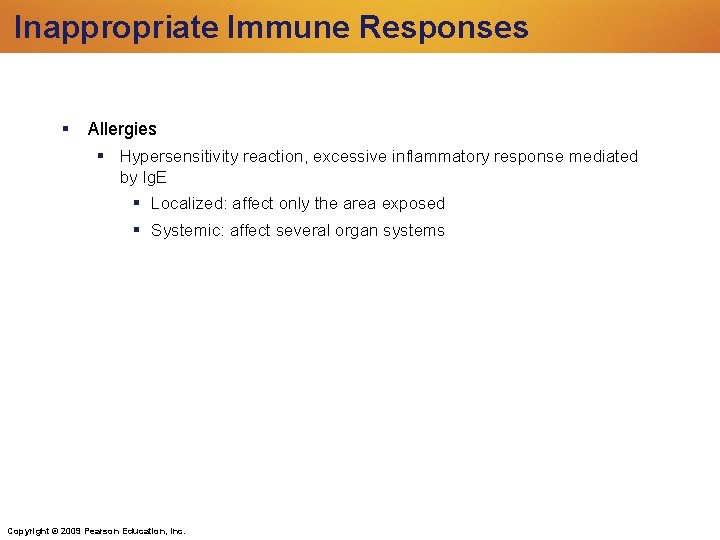 Inappropriate Immune Responses Allergies Hypersensitivity reaction, excessive inflammatory response mediated by Ig. E Localized: Inappropriate Immune Responses Allergies Hypersensitivity reaction, excessive inflammatory response mediated by Ig. E Localized: