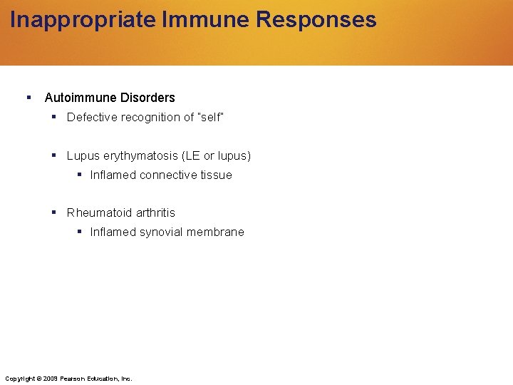 Inappropriate Immune Responses Autoimmune Disorders Defective recognition of “self” Lupus erythymatosis (LE or lupus) Inappropriate Immune Responses Autoimmune Disorders Defective recognition of “self” Lupus erythymatosis (LE or lupus)
