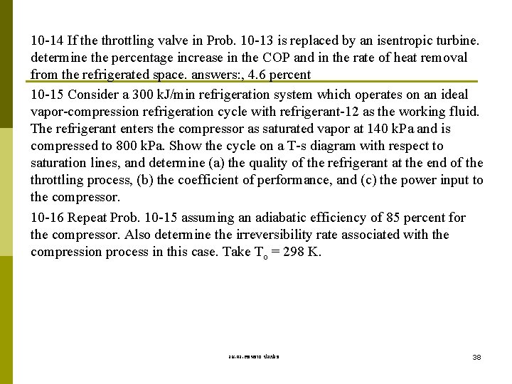 10 -14 If the throttling valve in Prob. 10 -13 is replaced by an