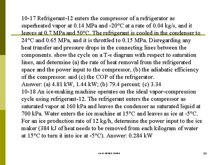 10 -17 Refrigerant-12 enters the compressor of a refrigerator as superheated vapor at 0.