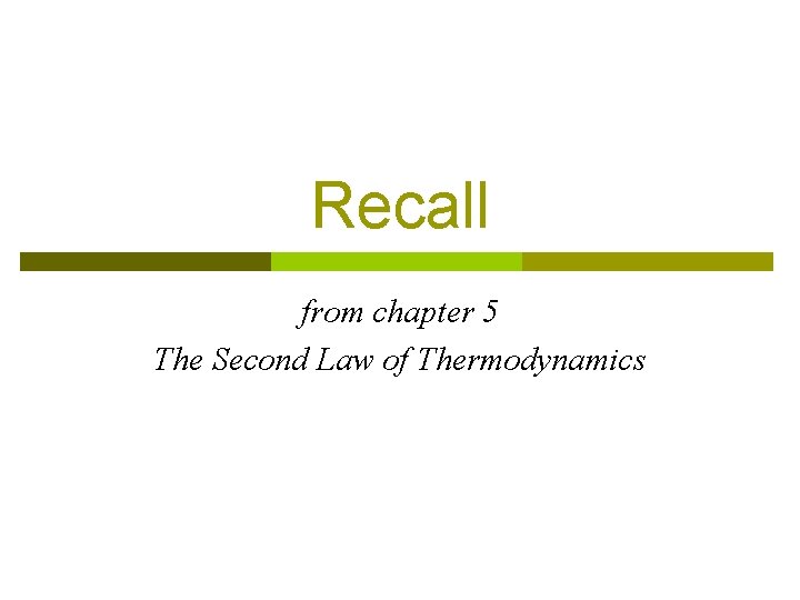 Recall from chapter 5 The Second Law of Thermodynamics 