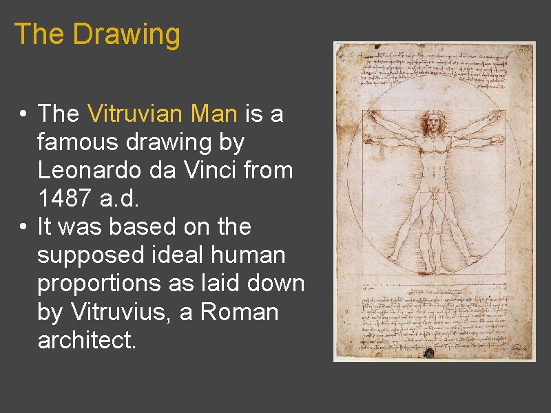 The Drawing • The Vitruvian Man is a famous drawing by Leonardo da Vinci