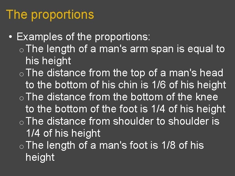 The proportions • Examples of the proportions: o The length of a man's arm