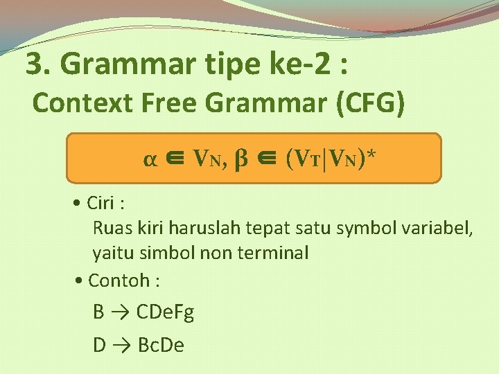 3. Grammar tipe ke-2 : Context Free Grammar (CFG) α ∈ VN, β ∈