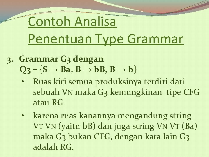 Contoh Analisa Penentuan Type Grammar 3. Grammar G 3 dengan Q 3 = {S