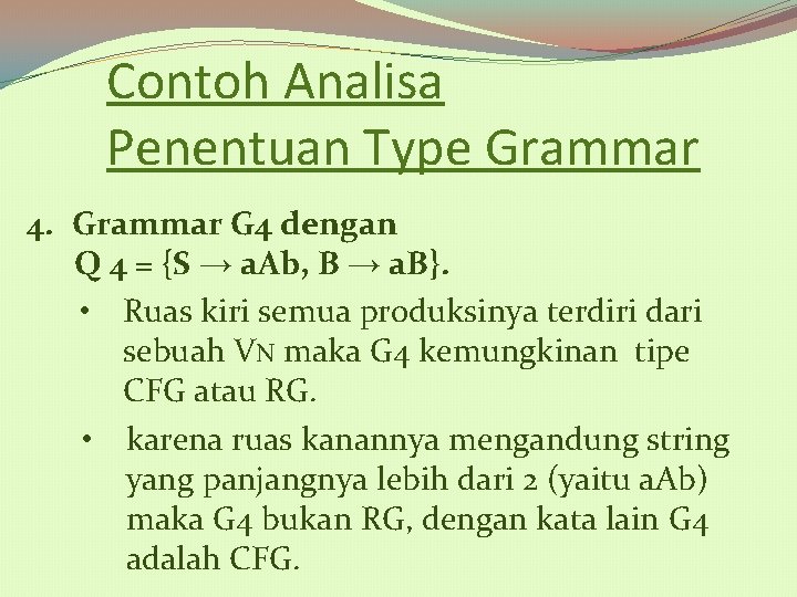 Contoh Analisa Penentuan Type Grammar 4. Grammar G 4 dengan Q 4 = {S