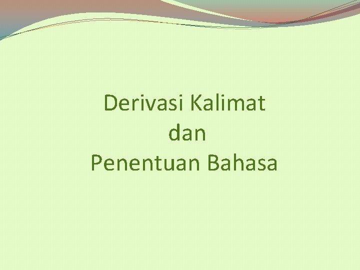 Derivasi Kalimat dan Penentuan Bahasa 