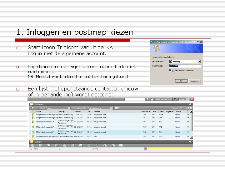 1. Inloggen en postmap kiezen o Start icoon Trinicom vanuit de NAL Log in