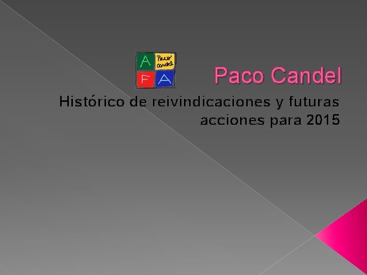 Paco Candel Histórico de reivindicaciones y futuras acciones para 2015 