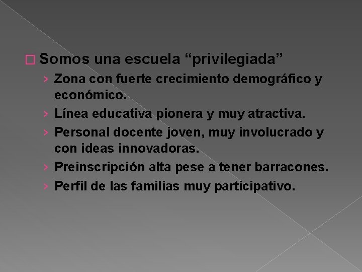 � Somos una escuela “privilegiada” › Zona con fuerte crecimiento demográfico y económico. ›