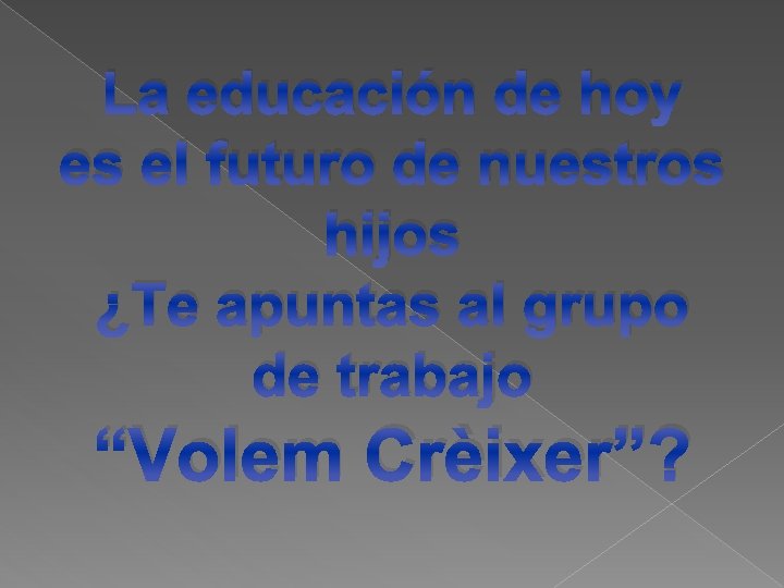 La educación de hoy es el futuro de nuestros hijos ¿Te apuntas al grupo La educación de hoy es el futuro de nuestros hijos ¿Te apuntas al grupo