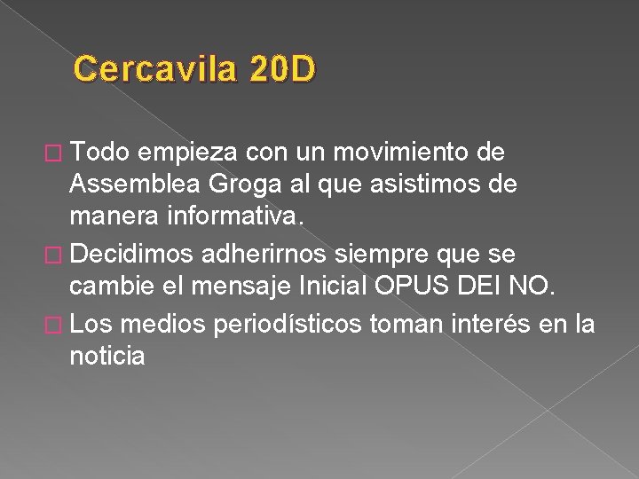 Cercavila 20 D � Todo empieza con un movimiento de Assemblea Groga al que Cercavila 20 D � Todo empieza con un movimiento de Assemblea Groga al que