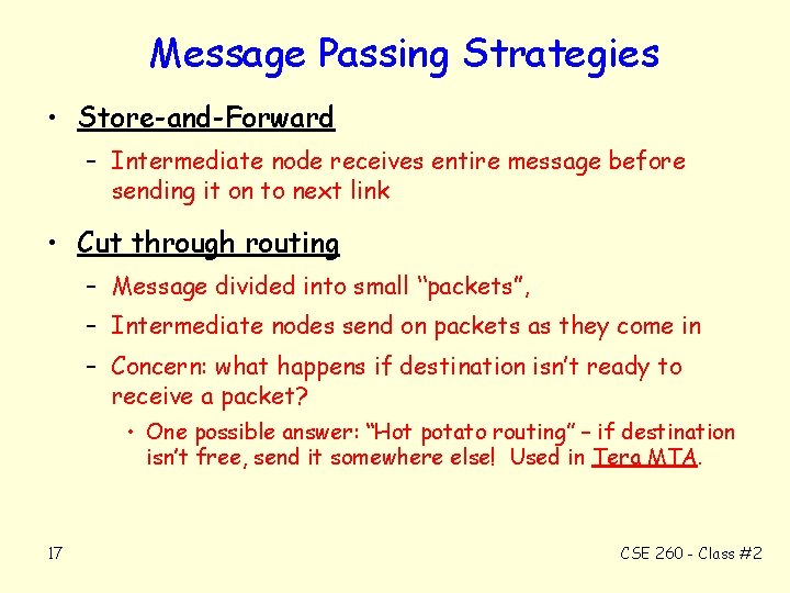 Message Passing Strategies • Store-and-Forward – Intermediate node receives entire message before sending it