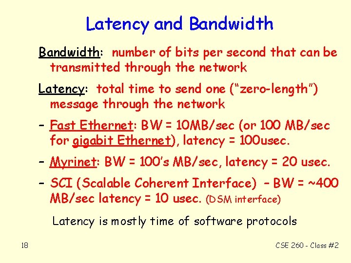Latency and Bandwidth: number of bits per second that can be transmitted through the