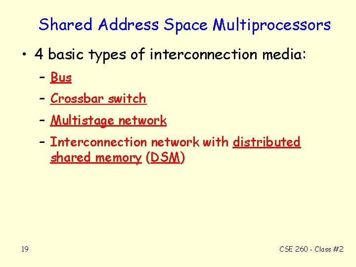 Shared Address Space Multiprocessors • 4 basic types of interconnection media: – Bus –