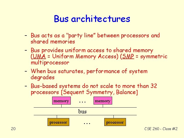 Bus architectures – Bus acts as a “party line” between processors and shared memories