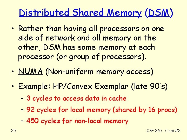 Distributed Shared Memory (DSM) • Rather than having all processors on one side of