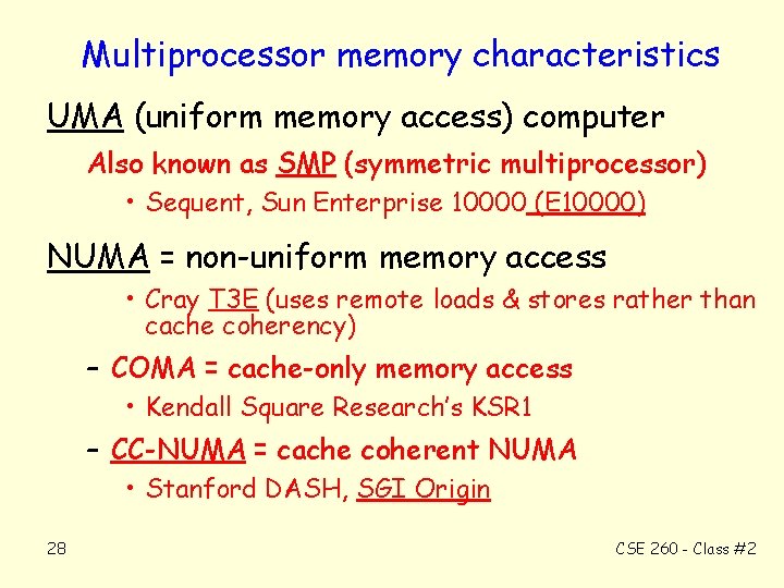 Multiprocessor memory characteristics UMA (uniform memory access) computer Also known as SMP (symmetric multiprocessor)