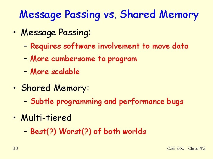 Message Passing vs. Shared Memory • Message Passing: – Requires software involvement to move