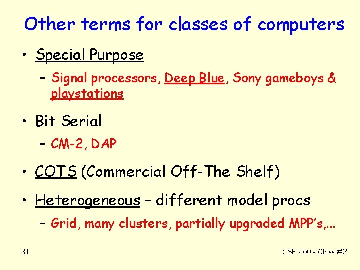 Other terms for classes of computers • Special Purpose – Signal processors, Deep Blue,