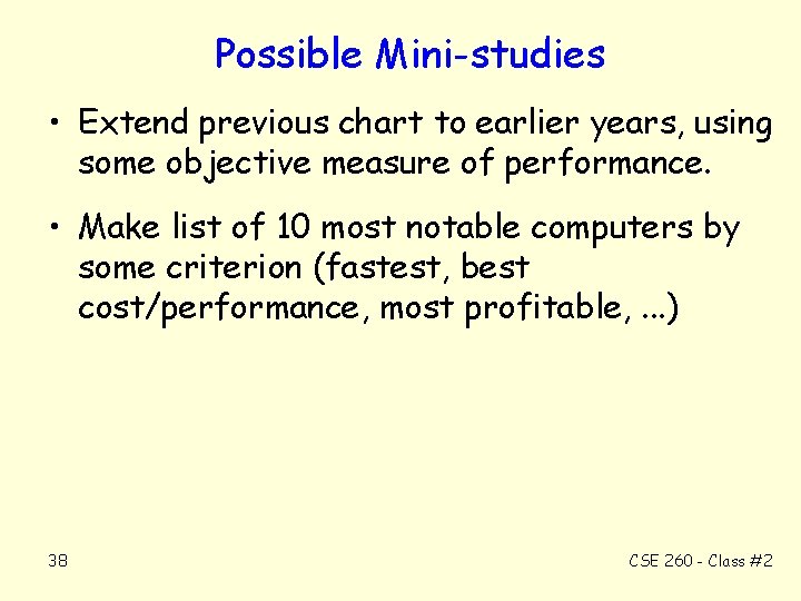 Possible Mini-studies • Extend previous chart to earlier years, using some objective measure of