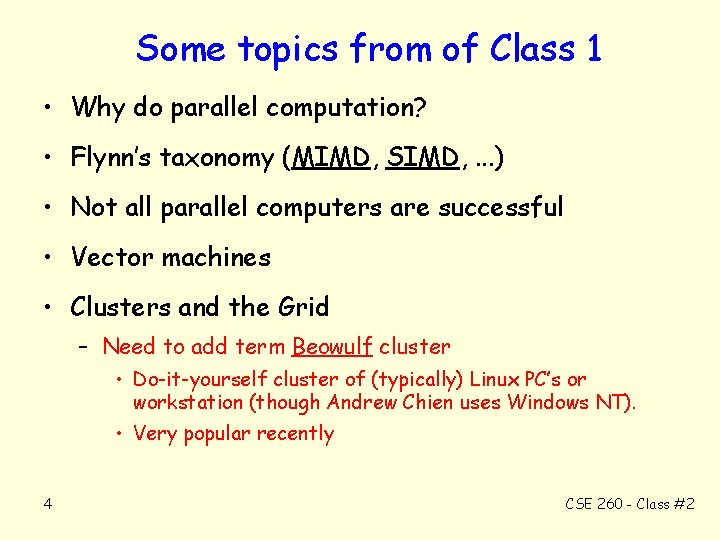 Some topics from of Class 1 • Why do parallel computation? • Flynn’s taxonomy