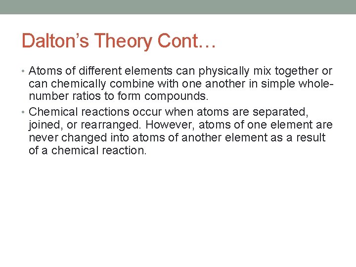 Dalton’s Theory Cont… • Atoms of different elements can physically mix together or can