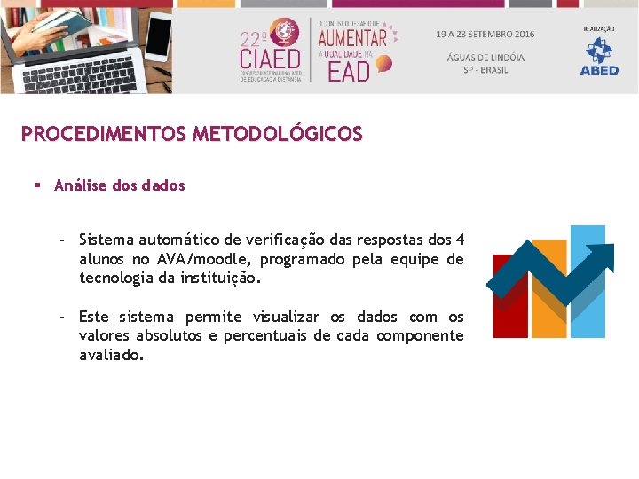 PROCEDIMENTOS METODOLÓGICOS § Análise dos dados - Sistema automático de verificação das respostas dos