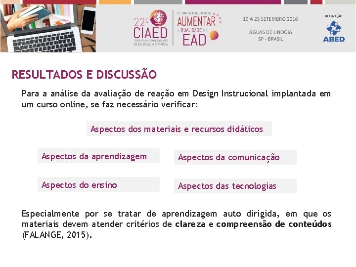 RESULTADOS E DISCUSSÃO Para a análise da avaliação de reação em Design Instrucional implantada